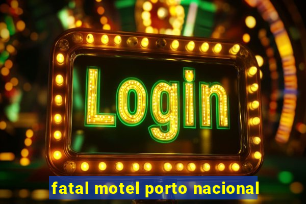 fatal motel porto nacional